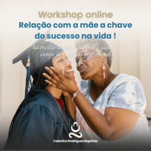 Workshop Online: Relação com a mãe a chave do sucesso na vida